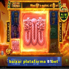 baixar plataforma 81bet